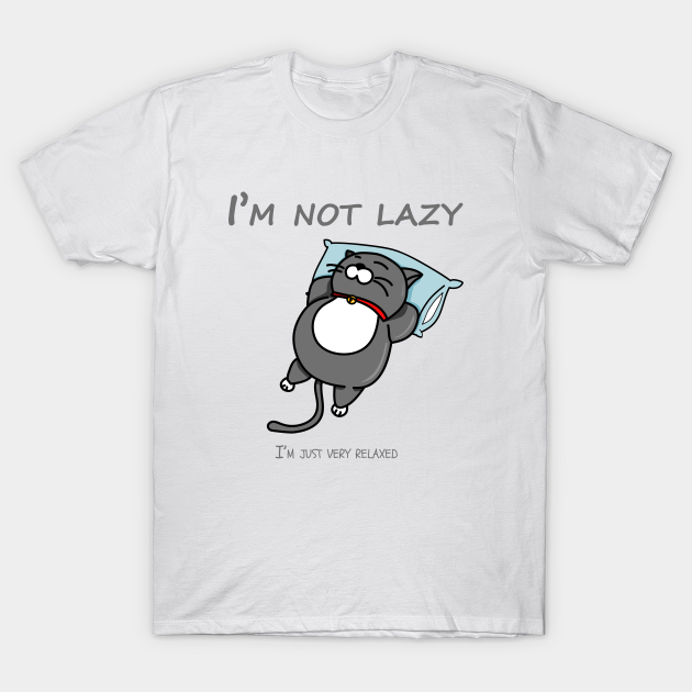 I Am Not Lazy Lazy Cat Meme T Shirt Teepublic