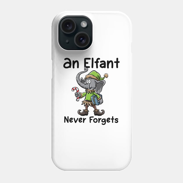 Christmas Elephant Funny Elf Costume An Elfant Never Forgets Phone Case by TellingTales