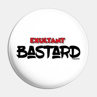 Exultant Bastard Pin