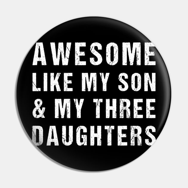 Awesome Like My Son and My Three Daughters Pin by drag is art