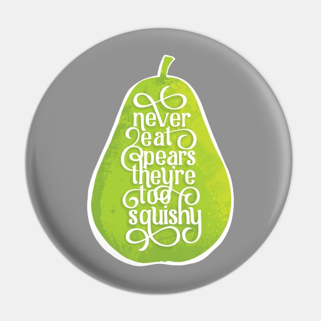 Never Eat Pears Pin by polliadesign