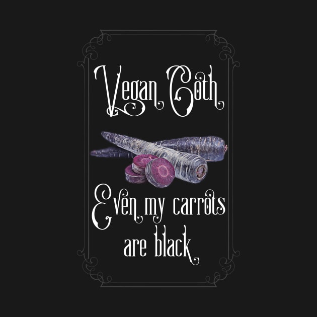 Vegan Goth: Even My Carrots are Black by Vampyre Zen