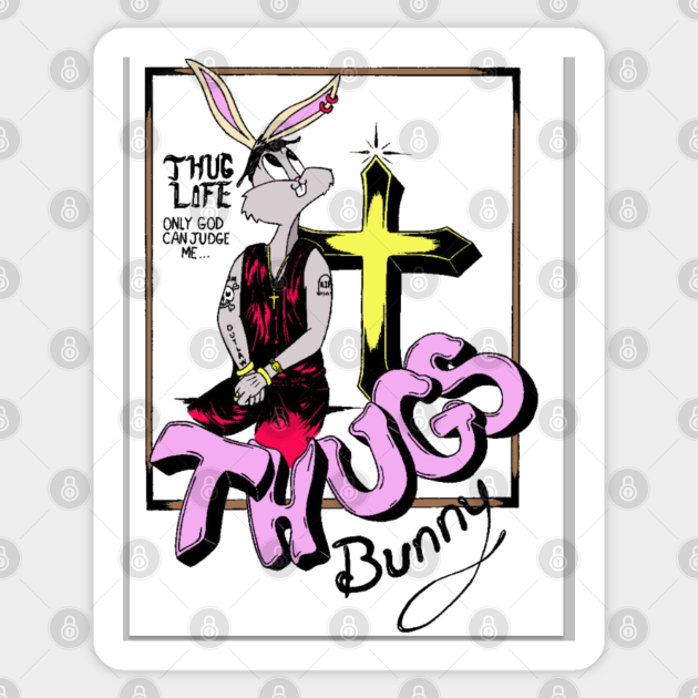 Thugs Bunny Thugs Bunny Sticker Teepublic