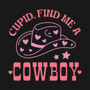 Cupid Find Me A Cowboy Cute Western Howdy Valentine Gift T-Shirt