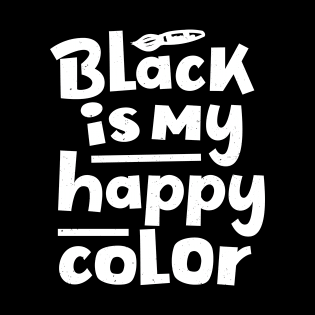 Black Is My Happy Color Saying Humor by Foxxy Merch