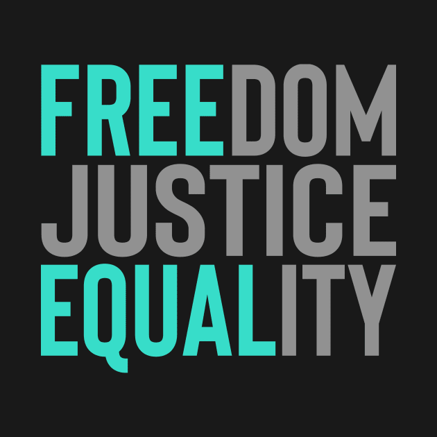 'Freedom. Justice. Equality' Social Inclusion Shirt by ourwackyhome