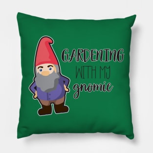 GARDENING WITH MY GNOMIE Pillow