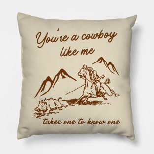 You're a Cowboy Like me Pillow