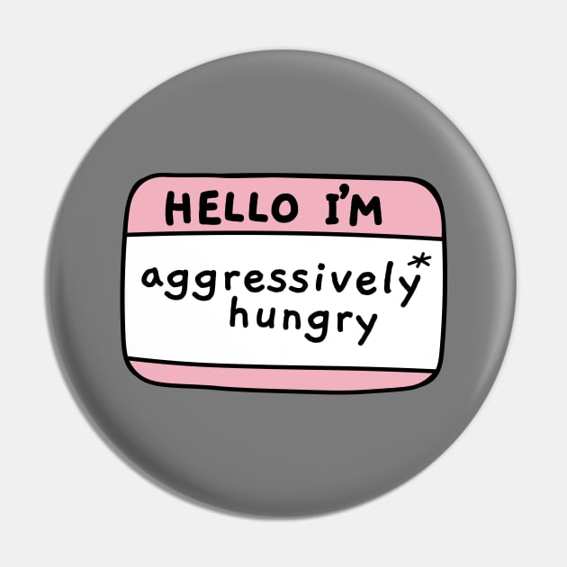 Hello Im aggressively hungry, name tag Pin by Sourdigitals