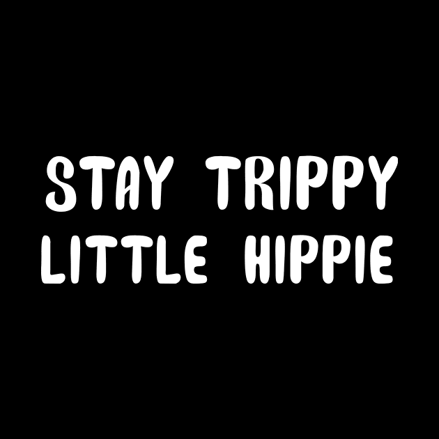 Stay Trippy Little Hippie by Periaz