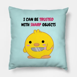 I Can Be Trusted with Sharp Objects Pillow