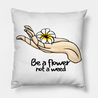 Be a flower not a weed Vintage Quotes Pillow