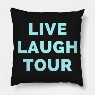 Live Laugh Tour - Black And Blue Simple Font - Funny Meme Sarcastic Satire Pillow