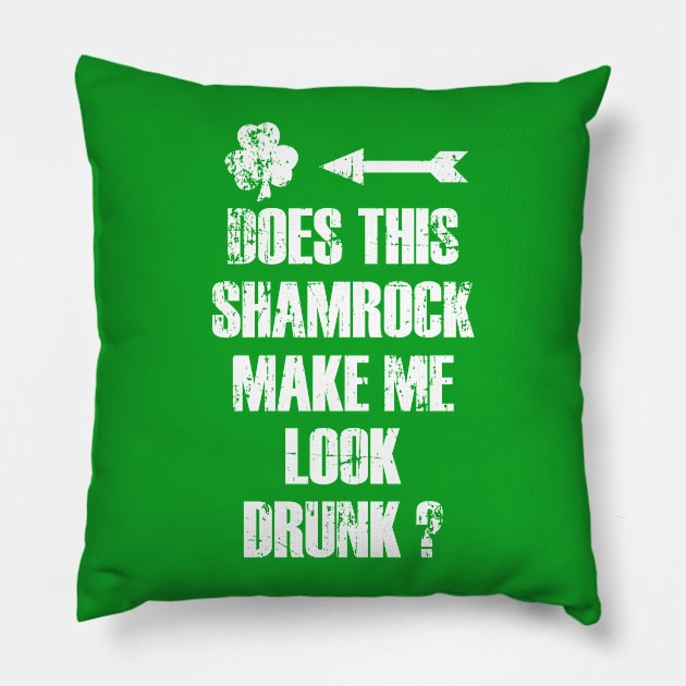 Does this shamrock make me look drunk ? Pillow by sktees