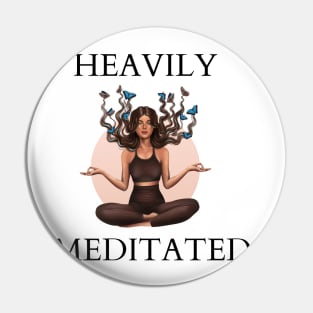 Heavily Meditated Pin