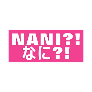 Nani?! (なに?!) T-Shirt