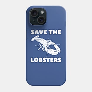 Save The Lobsters Phone Case