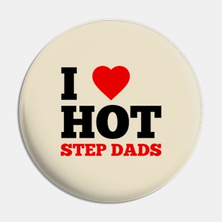 I Love Hot Step Dads Pin