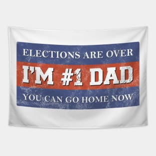 #1 Dad Elections Are Over I Patriotic Fathers Day Gift Tapestry