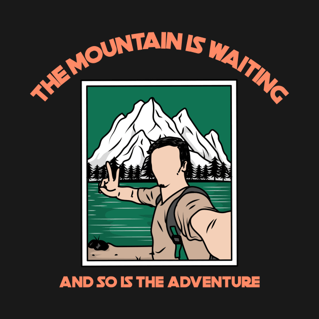 The Mountain Is Waiting And So Is The Adventure Mountain Rock Climbing by superteeshop