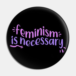 Radical Feminism is Necessary Pin