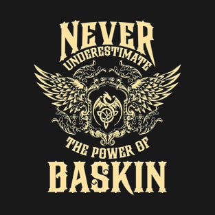 Baskin Name Shirt Baskin Power Never Underestimate T-Shirt