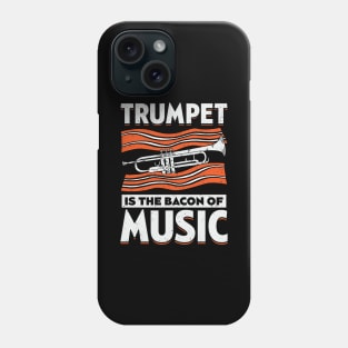 Trumpet Is The Bacon Of Music Trumpeter Gift Phone Case