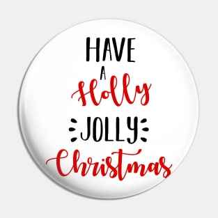 Have A Holly Jolly Christmas Pin