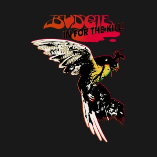 Budgie Band In for the kill! T-Shirt