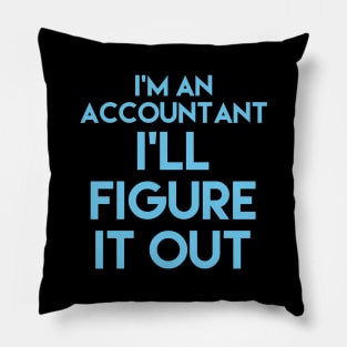 I'm an accountant, I'll figure it out, accountancy gift, accounting pun stickers, accounting stickers, accounting t-shirts Pillow