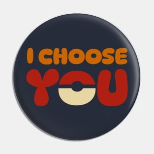 I Choose you Pin