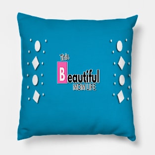 This beautiful mom life Pillow