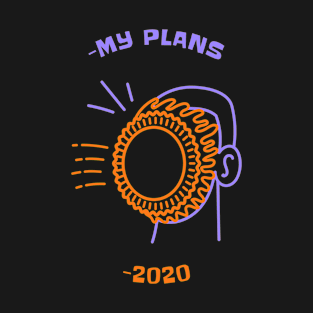 My Plans: 2020 T-Shirt