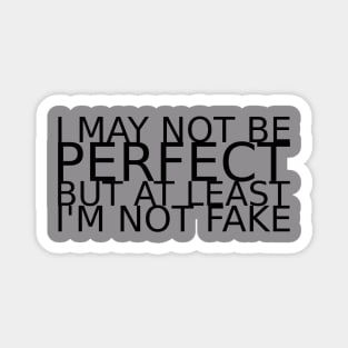 I may not be perfect Magnet