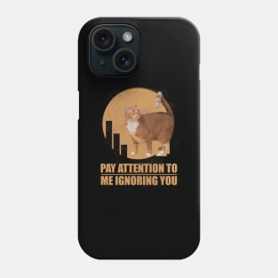 PAY ATTENTION TO ME IGNORING YOU , Brown Manx Cat Lovers Phone Case