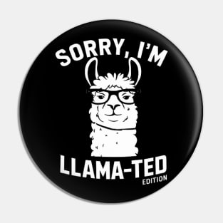 Sorry, I'm Llama-ted Edition Funny Llama shirt Pin