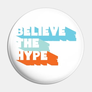 Believe the Hype Pin