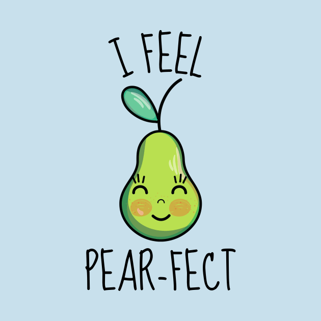 I Feel Pear-Fect Cute Pear by DesignArchitect