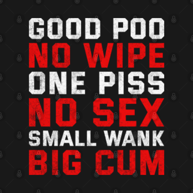 Offensive Good Poo No Wipe One Piss Funny Sayings Grunge Offensive
