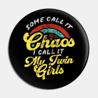 Some Call It Chaos I Call It My Twin Girls Pin