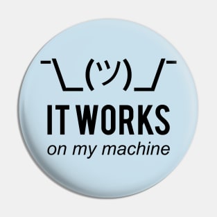 It Works On My Machine Funny Black Design for Programmers Pin