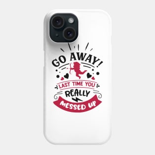 Go away, Cupid, last time you really messed up. Phone Case