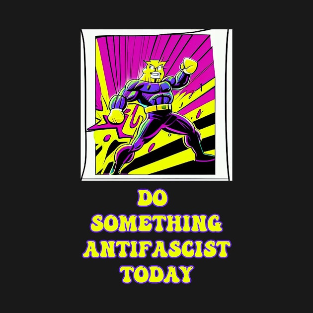 Do something antifascist today by DreamsofDubai