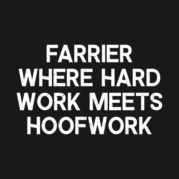 Farrier Where Hard Work Meets Hoofwork by trendynoize