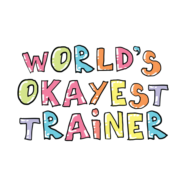 World's Okayest Trainer Gift Idea by BetterManufaktur