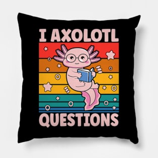 I Axolotl Questions I Ask A Lot Of Questions Pun Pillow