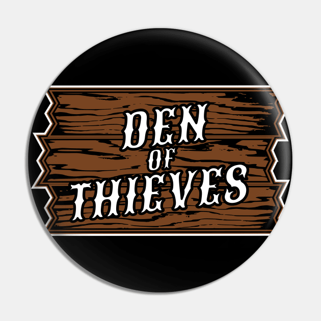 DEN OF THIEVES (Wood Sign) Pin by R218