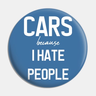 CARS because i hate people Pin