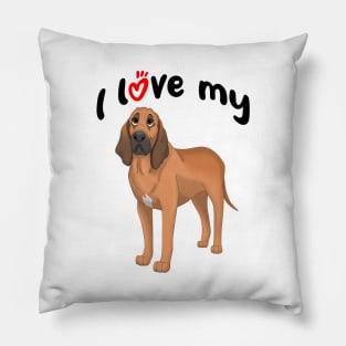 I Love My Bloodhound Dog Pillow