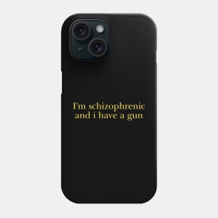 I'm Schizophrenic and I Have a Gun Unisex Crewneck Sweatshirt Or Phone Case
